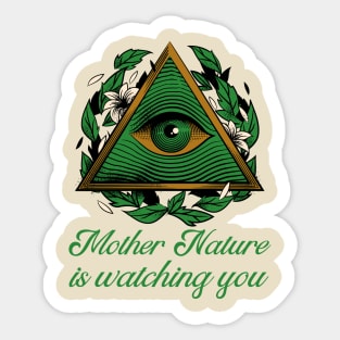 mother nature is watching you Sticker